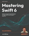 Mastering Swift 6 - Seventh Edition - Jon Hoffman - 9781836203698
