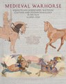 Medieval Warhorse - Oliver H. (Department of Archaeology Creighton ; Robert Liddiard ; Alan K. Outram - 9781836243359