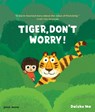 Tiger, Don't Worry! - Daishu Ma - 9781836270324