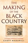 The Making of the Black Country - Geoff Marshall - 9781836280514