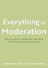 Everything in Moderation - Katie Cook ; Jenny Rhodes ; Helen Johnson - 9781836280880