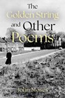 The Golden String and Other Poems - John Moses - 9781836281245