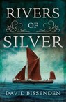 Rivers of Silver - David Bissenden - 9781836281634