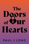 The Doors of Our Hearts - Paul Long - 9781836282204