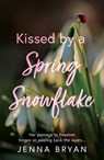 Kissed by a Spring Snowflake - Jenna Bryan - 9781836283089