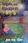 Angels and Blackbirds - John Alex Taylor - 9781836283232