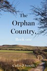 The Orphan Country, Book one - Colin J Smith - 9781836283584