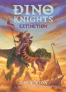 Dino Knights: Extinction - Jeff Norton - 9781836300083