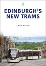 Edinburgh's New Trams - Gavin Booth - 9781836320357