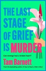 The Last Stage of Grief is Murder - Tam Barnett - 9781836330714
