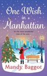 One Wish in Manhattan - Mandy Baggot - 9781836334613
