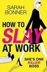 How to Slay at Work - Sarah Bonner - 9781836335320