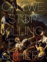 Can We Stop Killing Each Other? - Tafadzwa Nomphanelo Makwabarara ; Tania Moore - 9781836360148