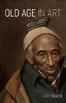 Old Age in Art - Larry Silver - 9781836390510