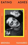 Eating Ashes - Brenda Navarro - 9781836430193