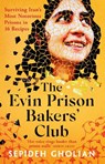 The Evin Prison Bakers’ Club - Sepideh Gholian - 9781836430308