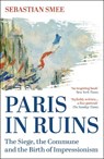 Paris in Ruins - Sebastian Smee - 9781836430797