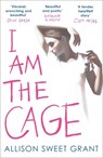 I Am the Cage - Allison Sweet Grant - 9781836430896