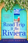 Road Trip to the Riviera - Gillian Harvey - 9781836561576