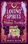 Loving Spirits at the Vintage Teashop - Sharon Booth - 9781836567585