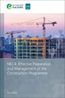 NEC4: Effective Preparation and Management of the Construction Programme - Tim (Irwin Mitchell Willis - 9781836624813