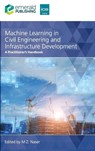 Machine Learning in Civil Engineering and Infrastructure Development - M.Z. (School of Civil and Environmental Engineering and Earth Sciences Naser - 9781836628675