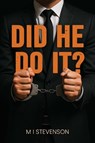Did He Do It? - M I Stevenson - 9781836712596