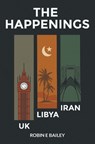 The Happenings - Robin E Bailey - 9781836712947