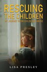 Rescuing the Children: My Journey from Childhood Abuse - Lisa Presley - 9781836713838