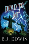 Dead to me - B.J. Edwin - 9781836717867