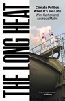 The Long Heat - Andreas Malm ; Wim Carton - 9781836740308