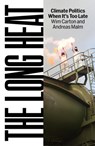 The Long Heat - Andreas Malm ; Wim Carton - 9781836740308