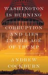 Washington Is Burning - Andrew Cockburn - 9781836741770