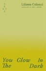 You Glow In The Dark - Liliana (Author) Colanzi - 9781836750048