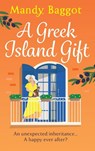 A Greek Island Gift - Mandy Baggot - 9781836782254