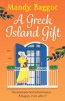 A Greek Island Gift - Mandy Baggot - 9781836782261