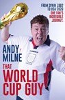 That World Cup Guy - Andy Milne - 9781836802860