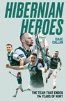 Hibernian Heroes - Isaac Callan - 9781836804352