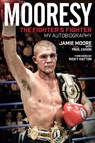 Mooresy - the Fighter's Fighter - Jamie Moore ; Paul Zanon - 9781836804871