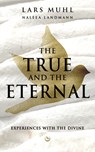 THE TRUE AND THE ETERNAL - Lars Muhl - 9781836810001
