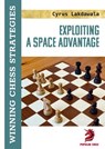 Exploiting a Space Advantage - Cyrus Lakdawala - 9781836840428