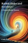 Rabbit Holes and Rainbows - Cathy Shah - 9781836884415