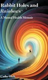Rabbit Holes and Rainbows - Cathy Shah - 9781836884422