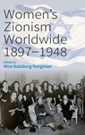 Women’s Zionism Worldwide, 1897–1948 - Mira Katzburg-Yungman - 9781836950141
