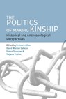 The Politics of Making Kinship - Erdmute Alber ; David Warren Sabean ; Simon Teuscher - 9781836950769