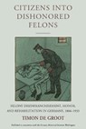 Citizens into Dishonored Felons - Timon de Groot - 9781836953869