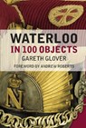 Waterloo in 100 Objects - Gareth Glover - 9781837050468