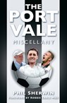 The Port Vale Miscellany - Phil Sherwin - 9781837051236