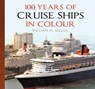 100 Years of Cruise Ships in Colour - William H. Miller - 9781837051465