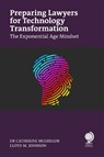 Preparing Lawyers for Technology Transformation - Catherine McGregor ; Lloyd Johnson - 9781837230976